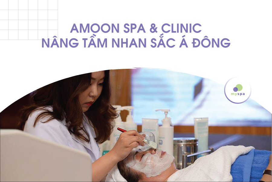 Amoon Spa&Clinic – Nâng Tầm Nhan Sắc Á Đông