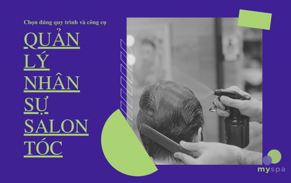 Chọn đúng quy trình và công cụ để quản lý nhân sự salon tóc 